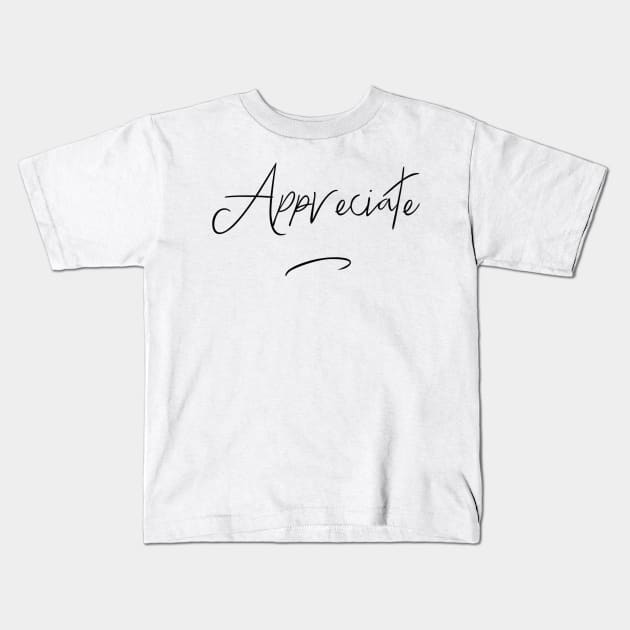 Appreciate Kids T-Shirt by pepques